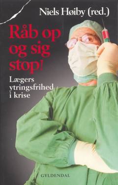 Råb op og sig stop! : lægers ytringsfrihed i krise