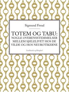 Totem og tabu : nogle overensstemmelser mellem sjælelivet hos de vilde og hos neurotikerne