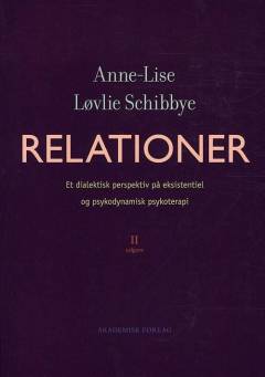 Relationer : et dialektisk perspektiv på eksistentiel og psykodynamisk psykoterapi