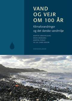 Vand og vejr om 100 år : klimaforandringer og det danske vandmiljø