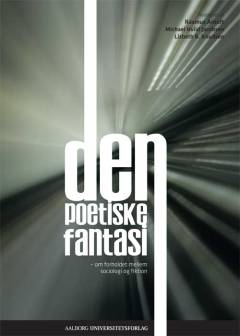 Den poetiske fantasi : om forholdet mellem sociologi og fiktion