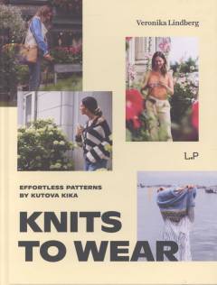 Knits to wear : effortless patterns by Kutova Kika