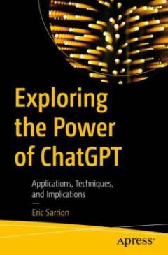 Exploring the power of ChatGPT : applications, techniques and implications