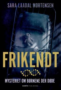 Frikendt : mysteriet om børnene der døde