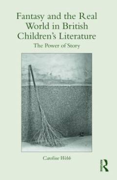 Fantasy and the real world in British children's literature : the power of story