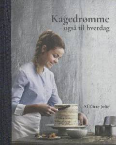 Kagedrømme - også til hverdag