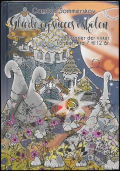 Glæde og succes i skolen : historier der virker