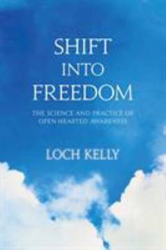Shift into freedom : the science and practice of open-hearted awareness