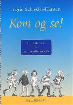 Kom og se! : et materiale til minikonfirmander