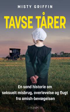 Tavse tårer : en sand historie om seksuelt misbrug, overlevelse og flugt fra amish-bevægelsen