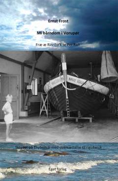 Mi bårndom i Vorupør : fræ æ Rinnba'k te Per Ralt : min barndom i Vorupør er fortællinger på thybomål oversat parallelt til rigsdansk