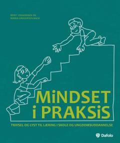 Mindset i praksis : trivsel og lyst til læring i skole og ungdomsuddannelse