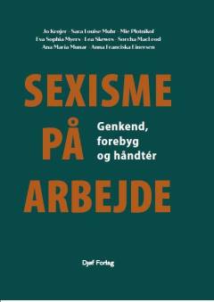Sexisme på arbejde : genkend, forebyg og håndtér