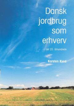 Dansk jordbrug som erhverv - i det 20. århundrede