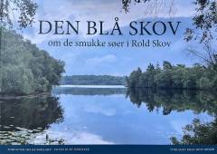 Den blå skov : om de smukke søer i Rold Skov