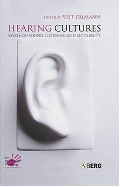 Hearing cultures : essays on sound, listening, and modernity