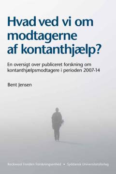 Hvad ved vi om modtagerne af kontanthjælp? : en oversigt over publiceret forskning om kontanthjælpsmodtagere i perioden 2007-14
