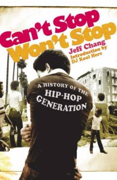 Can't stop won't stop : a history of the hip-hop generation