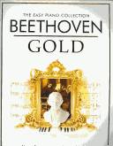 Beethoven gold : a collection of Beethoven's essential works newly arranged for easy piano