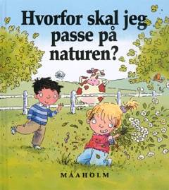 Hvorfor skal jeg passe på naturen?