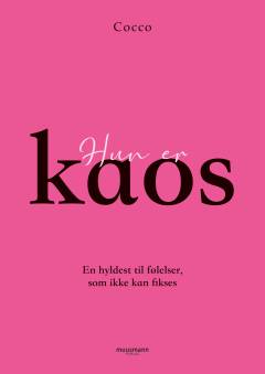 Hun er kaos : en hyldest til følelser, som ikke kan fikses