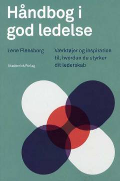 Håndbog i god ledelse : værktøjer og inspiration til, hvordan du styrker dit lederskab