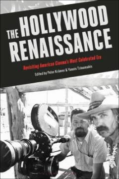The Hollywood Renaissance : revisiting American cinema's most celebrated era