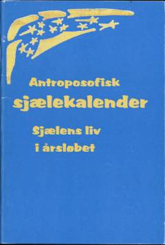 Antroposofisk sjælekalender : sjælens liv i årsløbet