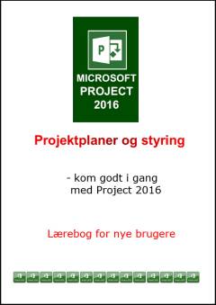 Microsoft Project 2016 : projektplaner og styring : kom godt i gang med Project 2016 : lærebog for nye brugere