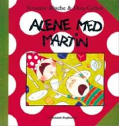 Alene med Martin