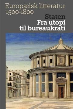 Europæisk litteratur 1500-1800. Bind 2 : Staten : fra utopi til bureaukrati