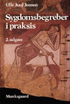 Sygdomsbegreber i praksis : det kliniske arbejdes filosofi og videnskabsteori