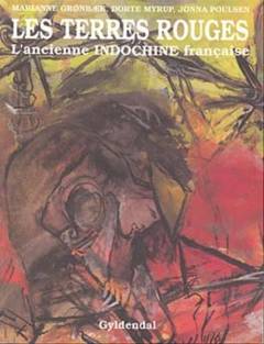 Les terres rouges : l'ancienne Indochine française : tekstudvalg og arbejdsopgaver