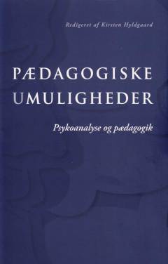 Pædagogiske umuligheder : psykoanalyse og pædagogik