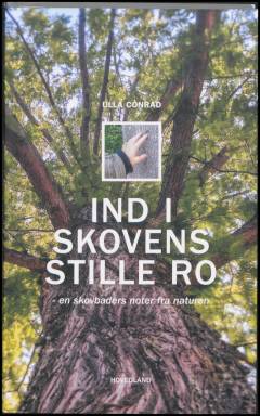Ind i skovens stille ro : en skovbaders noter fra naturen