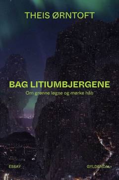 Bag litiumbjergene : om grønne løgne og mørke håb : essay