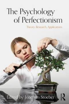 The psychology of perfectionism : theory, research, applications