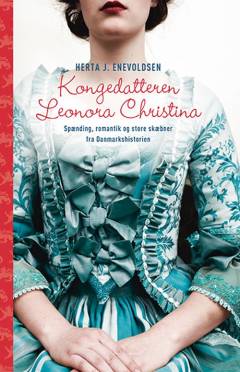Kongedatteren Leonora Christina : historisk roman fra Christian d. 4.s tid