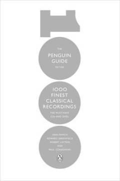 The Penguin guide to the 1000 finest classical recordings : the must have CDs and DVDs