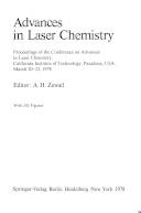 Advances in laser chemistry : proceedings of the Conference on Advances in Laser Chemistry, California Institute of Technology, Pasadena, U.S.A., March 20-22, 1978