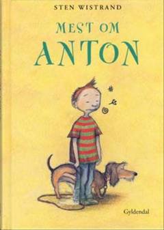 Mest om Anton : men også om mor, far, Rikke, farmor, Sjoske, mormor, farbror Sigurd, Astrid, tante Signe, Uffe, moster Marta, Gud og nogle flere