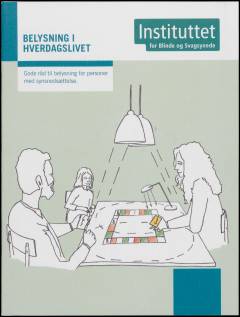 Belysning i hverdagslivet : gode råd til belysning for personer med synsnedsættelse