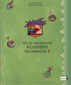 Tid til grammatik: Gitte Moltzen & Birgitte Sørensen. Klassens grammatik 2