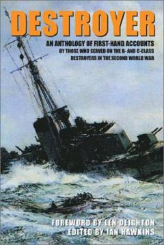 Destroyer : an anthology of first-hand accounts of the war at sea 1939-1945