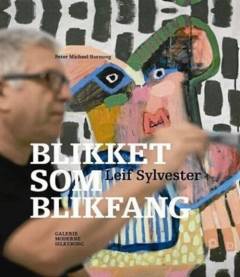 Blikket som blikfang : Leif Sylvester