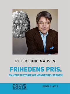 Frihedens pris - en kort historie om menneskehjernen. Bind 1