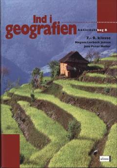 Ind i geografien, 7.-8. klasse : grundbog. Aktivitetsbog. øvrige illustrationer: Tegnestuen Gram Gl. Skole. Bind B