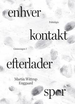 Enhver kontakt efterlader spor : politidigte