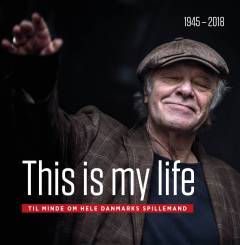 This is my life : til minde om hele Danmarks spillemand