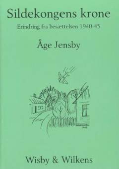 Sildekongens krone : erindring fra besættelsestiden 1940-45